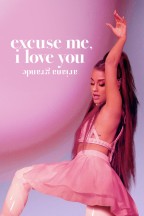 Ariana Grande: Excuse Me, I Love You en streaming