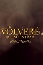 Te Volveré a Encontrar en streaming